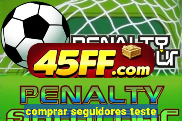 comprar seguidores teste